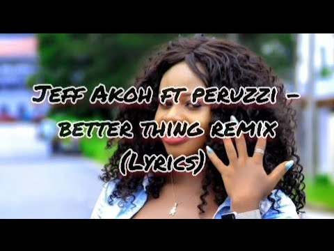 Jeff_Akoh_ft_Peruzzi_-_Better_Thing(Remix)