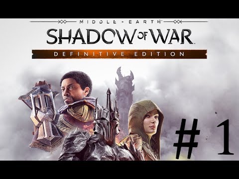 Middle-Earth: Shadow of War Definitive Edition Xbox One X No Commentary Walkthrough Part 1