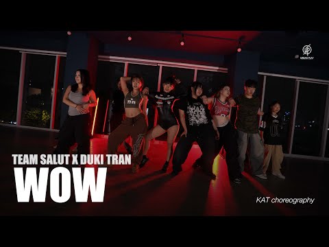 WOW - Team Salut x Düki Tran / Kat Choreography / Urban Play Dance Academy