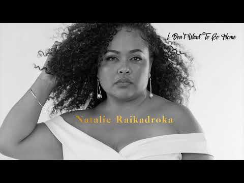 Natalie Raikadroka - I Don't Want To Go Home (Official Audio)