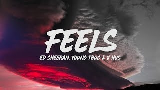 Ed Sheeran - Feels (Lyrics) feat. Young Thug &amp; J Hus