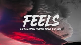 Ed Sheeran - Feels (Lyrics) feat. Young Thug &amp; J Hus