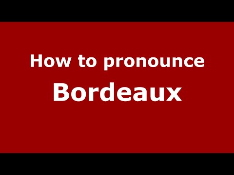 How to pronounce Bordeaux