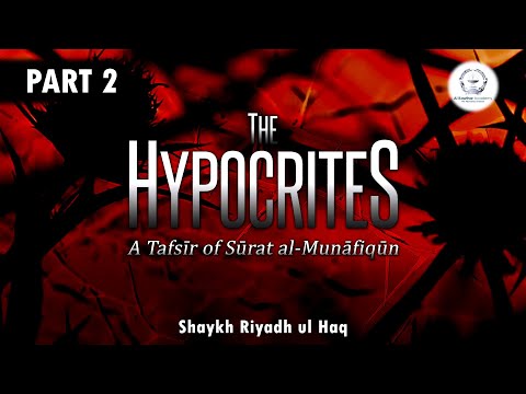 The Hypocrites: A Tafsīr of Sūrat al-Munāfiqūn Part 2