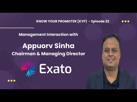 Exato Technologies IPO : Know Your Promoter - Management interaction with Appuorv Sinha, MD