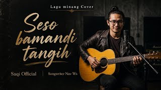 Download lagu Seso Bamandi Tangih - Saqi  | Lagu Minang Cover mp3