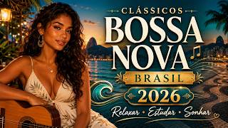 Clássicos da Bossa Nova Brasil 2026 🌊 Músicas Suaves para Relaxar, Estudar e Sonhar