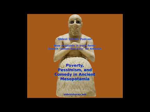 Poverty, Pessimism, and Comedy in Ancient Mesopotamia - Oldest Stories Podcast