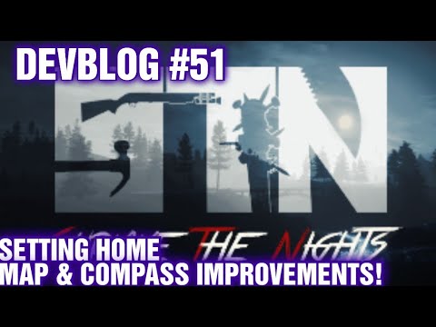 SURVIVE THE NIGHTS Devblog #51 Setting A home | Map & Compass Improvements !