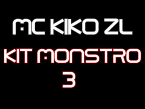 MC KIKO ZL - KIT MONSTRO 3 ( DJ WILTON E DJ PRO MP5 ) LANÇAMENTO 2011