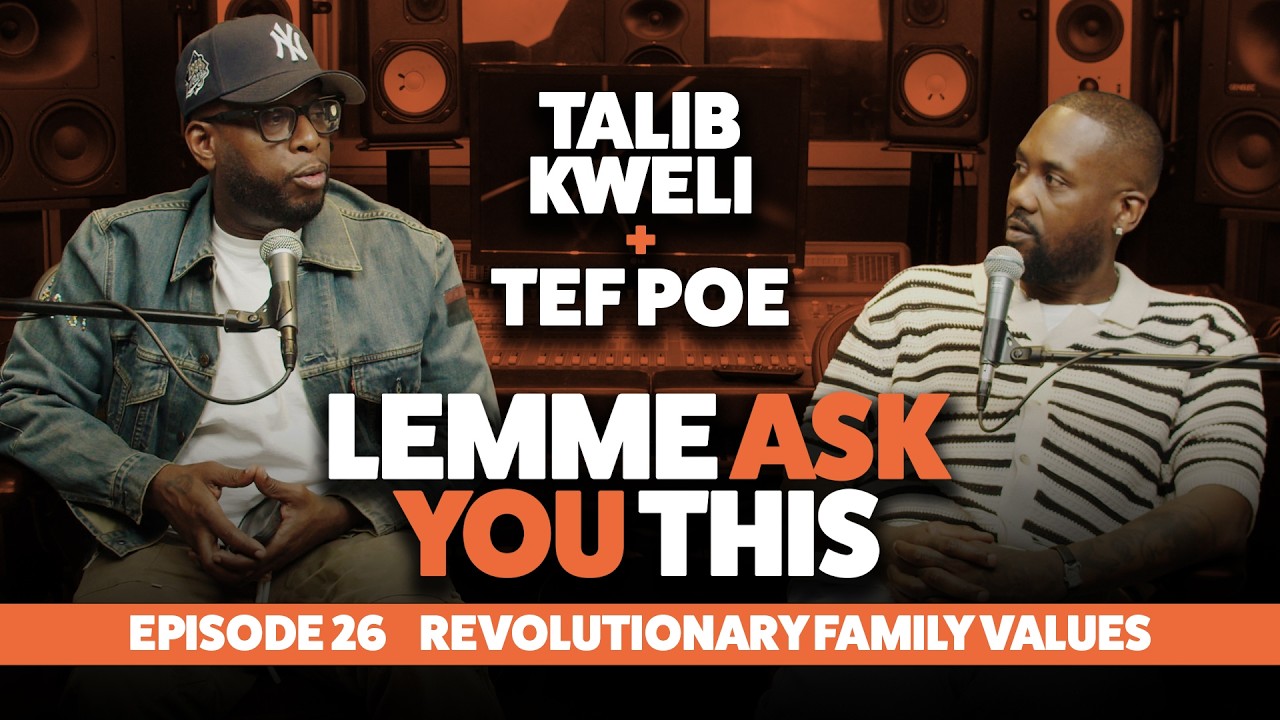 Episode 26 - Revolutionary Family Values - Lemme Ask You This With Talib Kweli & Tef Poe