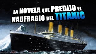 Esta Novela Predijo el Naufragio del Titanic 14 años antes