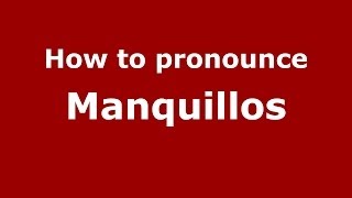 How to pronounce Manquillos
