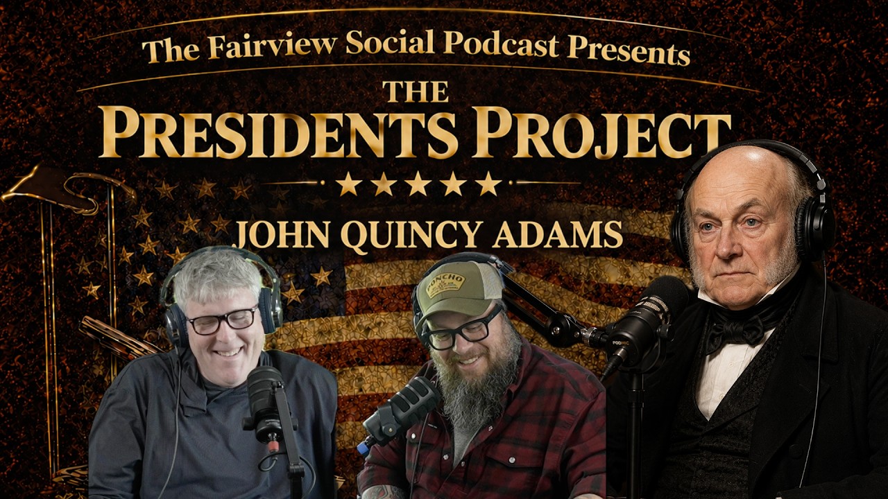 #78 - THE PRESIDENTS PROJECT: JOHN QUINCY ADAMS