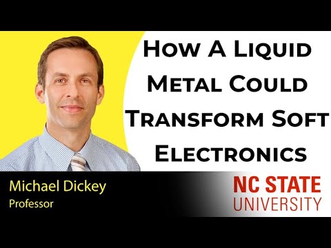 How A Liquid Metal Could Transform Soft Electronics with Michael Dickey, professor at NC State