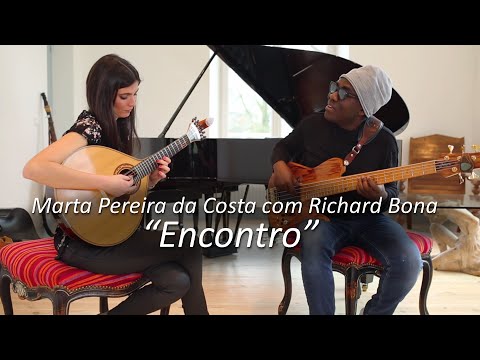 Marta Pereira da Costa com Richard Bona -  Encontro (Vídeo Oficial)