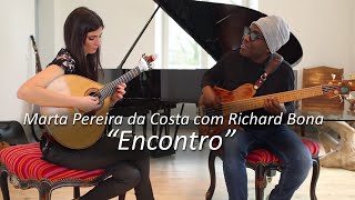 Video thumbnail of "Marta Pereira da Costa com Richard Bona -  Encontro (Vídeo Oficial)"