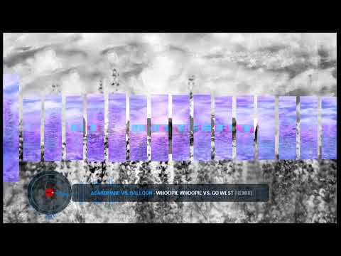 Acardipane Vs. Balloon - Whoopie Whoopie Vs. Go West (Remix)