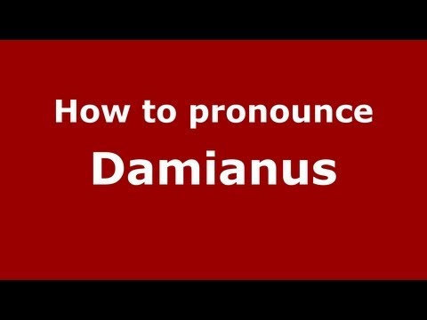 How to Pronounce Damianus - PronounceNames.com