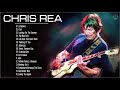 Chris Rea Greatest Hits Full Album Chris Rea Playlist 2021