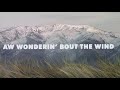 Morgan Wallen - Wonderin' Bout the Wind (Lyric Video)