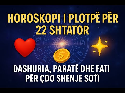 “Horoskopi i Plotë për 22 Shtator – Dashuria, Paratë dhe Fati për Çdo Shenjë!”