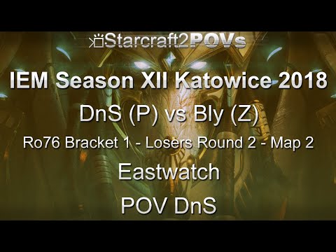SC2 LotV - IEM XII Katowice 2018 - DnS vs Bly - Ro76 B1 LR2 - Map 2 - Eastwatch - DnS