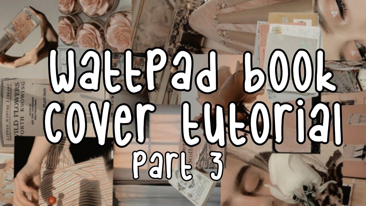#3 SIMPLE WATTPAD BOOK COVER TUTORIAL (PART 3)