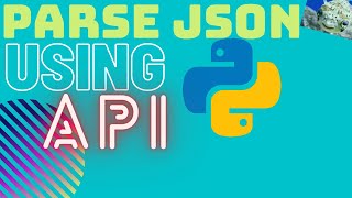 HOW TO PARSE JSON FROM AN API: USING PYTHON