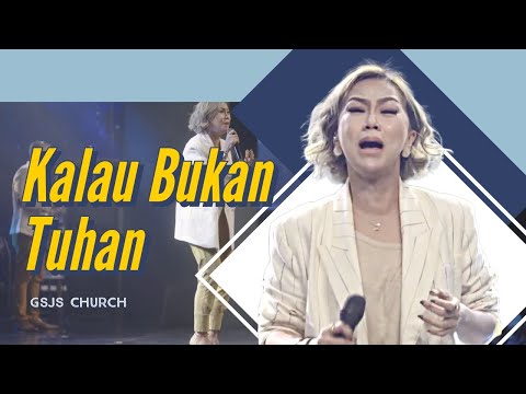 Kalau Bukan Tuhan | GSJS Church