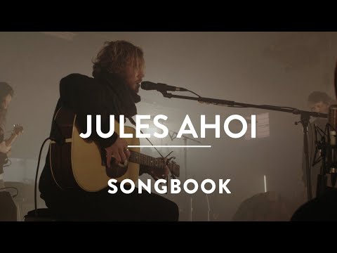 Jules Ahoi - Love Let It Flow & To Become | A SONGBOOK SESSION