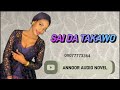 SAI DA TAKAWO Episode 3 Na Oum Aphnan Harijar Mace Annur Hausa Novel