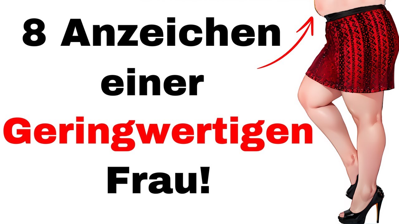 8 Anzeichen, für eine GERINGWERTIGE Frau (Red Flags bei Frauen)