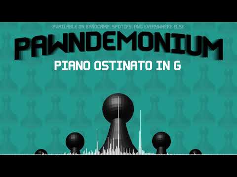 Pawndemonium - Piano Ostinato in G