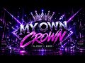 MY OWN CROWN By Eakki CH