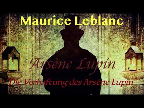 Arsène Lupin | Maurice Leblanc | Die Verhaftung des Arsène Lupin | Nimmer & Mehr | HÖRBUCH | Krimi