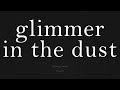 Glimmer In The Dust Lyrics