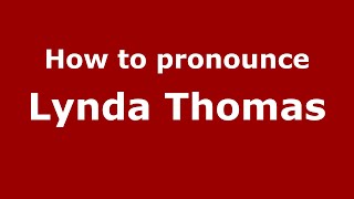 How to pronounce Lynda Thomas