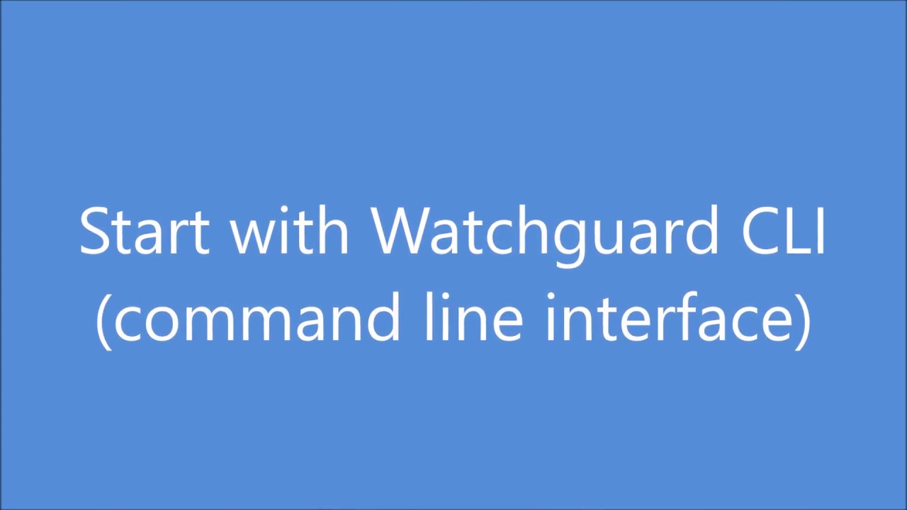 watchguard CLI  first steps   configure Interface