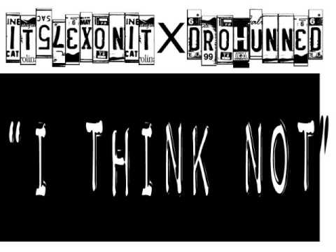 DRO HUNNED-I THINK NOT PROD. BY ITSLEXONIT