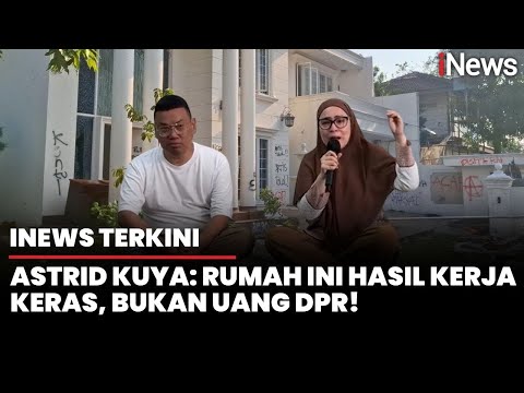 Tangis Astrid Kuya Usai Rumahnya Dijarah: Rumah Itu Bukan Hasil Uang DPR | iNews Terkini (11/9)