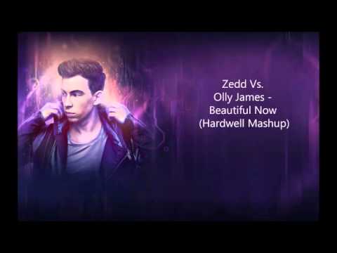 Zedd Vs  Olly James   Beautiful Now Hardwell Mashup