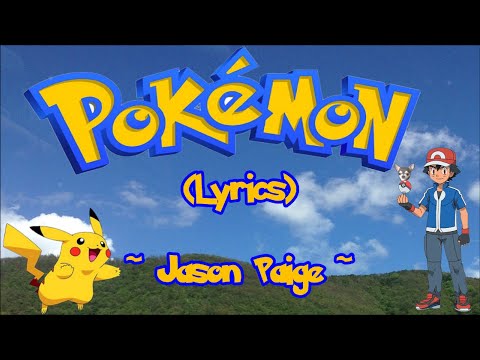 Pokemon Theme Song (Gotta catch 'em all)  (Lyrics) ~  Jason Paige