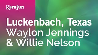 Luckenbach, Texas - Waylon Jennings &amp; Willie Nelson | Karaoke Version | KaraFun