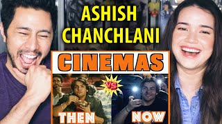 ASHISH CHANCHLANI | Cinemas: Then vs Now | Reaction | Jaby Koay &amp; Achara
