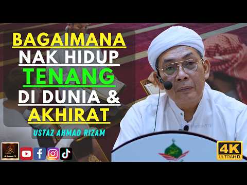 Ustaz Ahmad Rizam - BAGAIMANA NAK HIDUP TENANG DI DUNIA & AKHIRAT