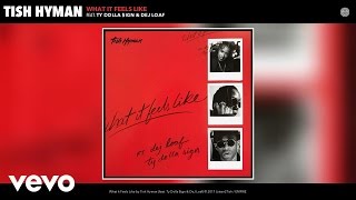 Tish Hyman - What It Feels Like (Audio) ft. Ty Dolla $ign, DeJ Loaf