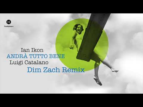 Ian Ikon - Andrà Tutto Bene (feat. Luigi Catalano) [Dim Zach Remix]