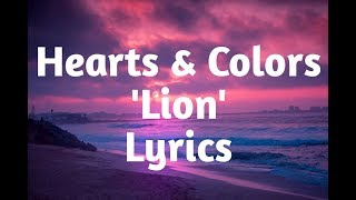 Hearts &amp; Colors - Lion (Lyrics)🎵