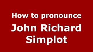 How to pronounce John Richard Simplot